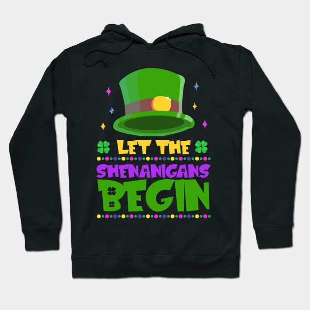 Leprechauns Hat Let The Shenanigans Begin Hoodie by jodotodesign